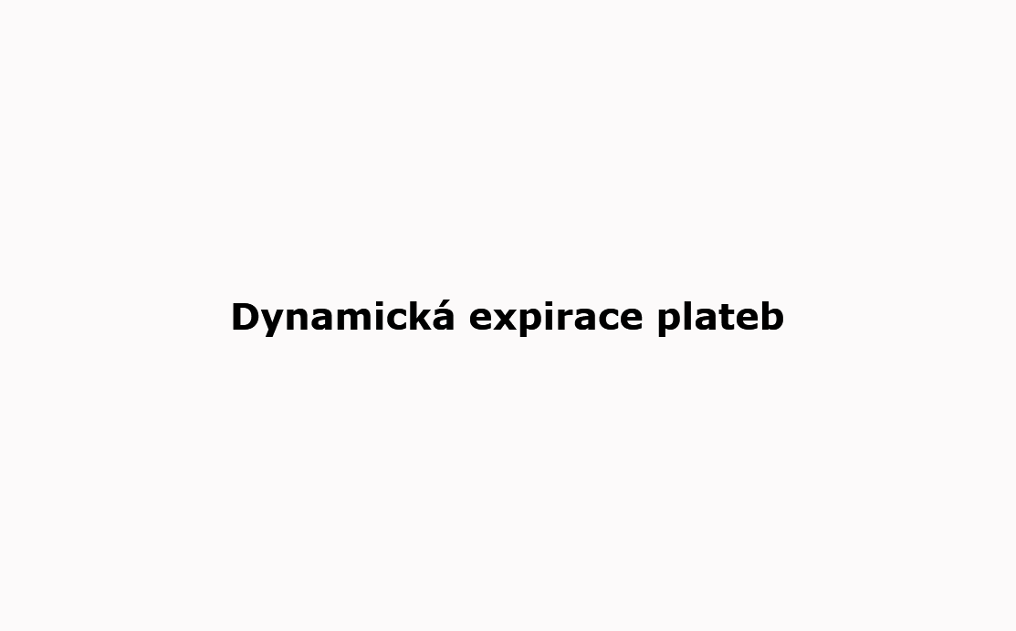 Dynamická expirace plateb